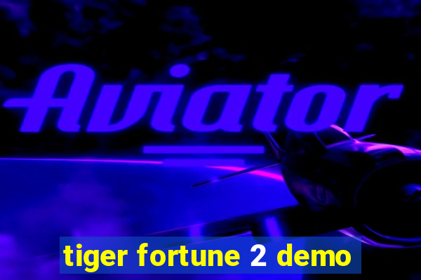 tiger fortune 2 demo